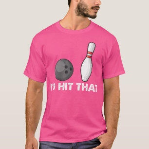 Bowlingteam Grappige Quote IK ZOU Dat Raken T-shirt