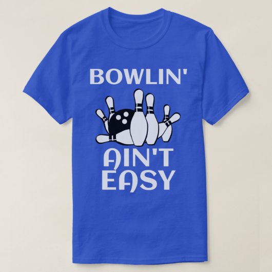 Bowlinx27 Ainx27t Easy Funny Bowling Gift I love B T-shirt (Design voorkant)