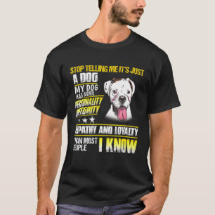 Boxer Dog zegt me niet dat het maar een hond is. T-shirt