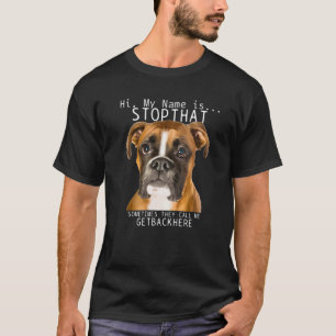 Boxer is mijn naam... Stop met die grappige hond v T-shirt