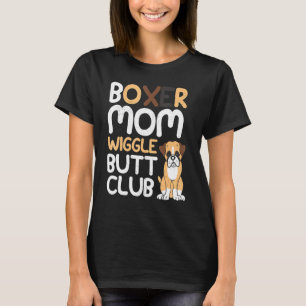 Boxer Mam Wiggle Butt Club design Boxer design Dog T-shirt