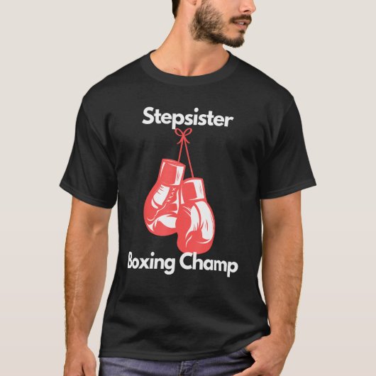 Boxing Champ Stepsister Boxing Gloves Childs Day T-shirt (Voorkant)