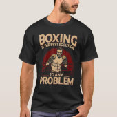 Boxing is de beste oplossing voor elk probleem t-shirt (Voorkant)
