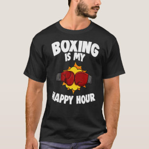 Boxing is mijn Happy Hour Women Boxing Sport Love T-shirt