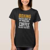 Boxing Solves My Problems Coffee  Kickboxing Fight T-shirt (Voorkant)