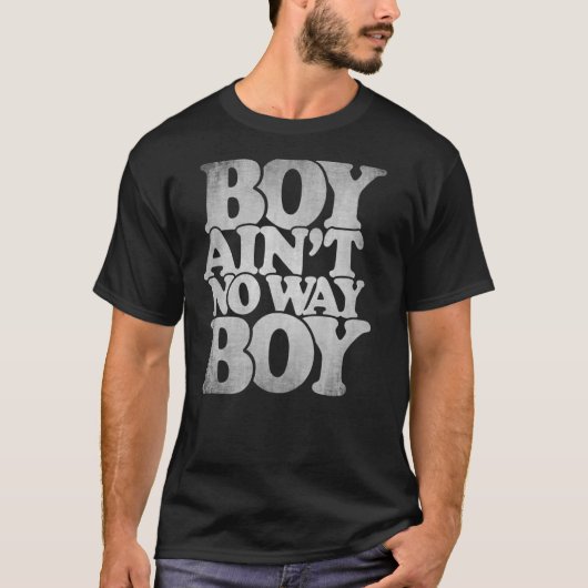 Boy Ain't No Way Boy hiphop benauwde typografie T-shirt (Voorkant)