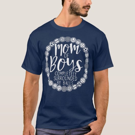 Boy Mom Of Boys Completely Surrounded By Balls T-shirt (Voorkant)