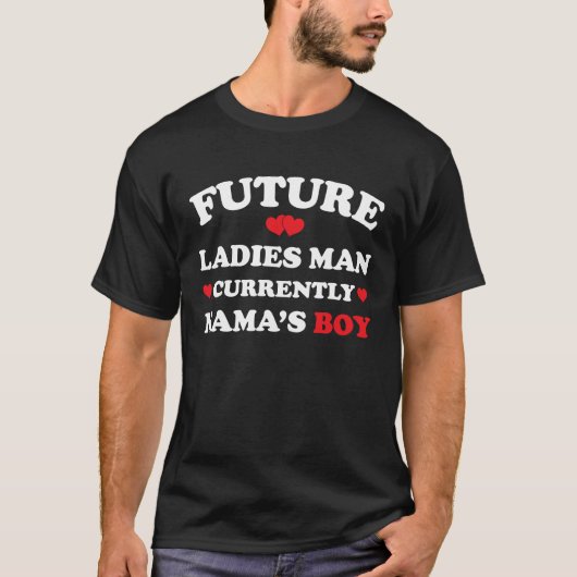 Boy Valentine A Future Ladies Man Current Mamas B T-shirt (Voorkant)