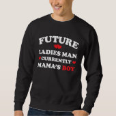 Boy Valentine  A Future Ladies Man Current Mamas B Trui (Voorkant)