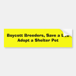 Boycott Breeders, sparen een levenEen Shelter Pet  Bumpersticker