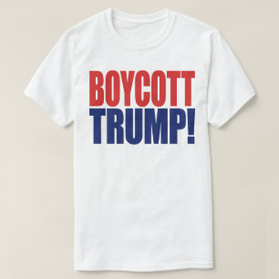 Boycott Trump - Anti-President Trump T-shirt