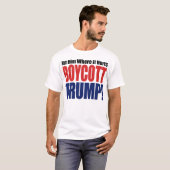 Boycott Trump geeft hem waar hij heuurt T-shirt (Voorkant volledig)