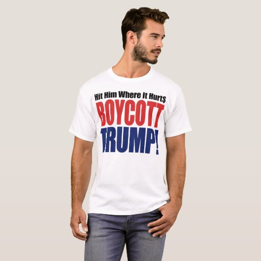 Boycott Trump geeft hem waar hij heuurt T-shirt (Voorkant volledig)