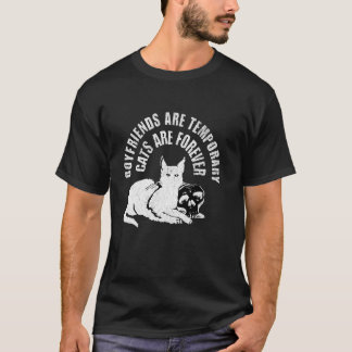 Boyfriends Zijn Tijdelijk Katten Zijn Voor Altijd  T-shirt