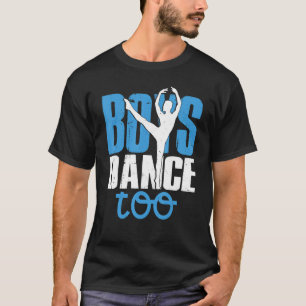 Boys Dance to Ballet Ballroom Dancing T-shirt
