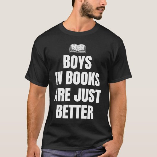 Boys In Books Are Just Better Book Club Reader T-shirt (Voorkant)