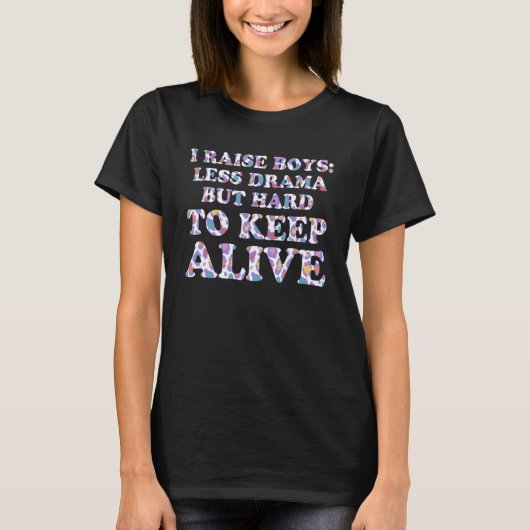Boys Minder Drama, maar hou Alive Mam van Gezegden T-shirt (Voorkant)