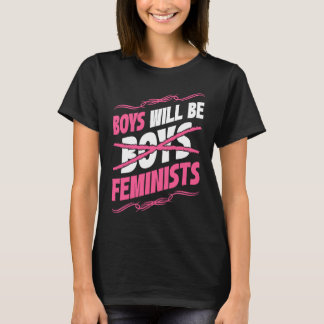 Boys Will Be Feminists Rights Social Feminism T-shirt