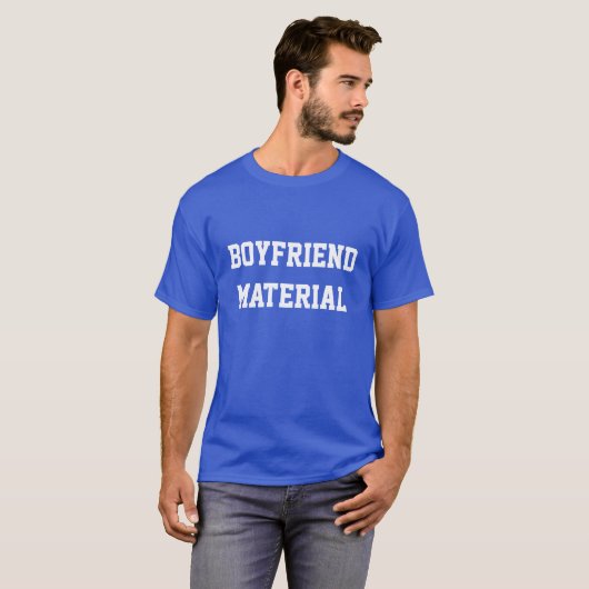 Boyvriend-materiaal T-shirt (Voorkant volledig)