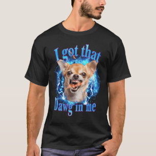Boze Chihuahua Grappige Meme Ik Heb Die Hond In Me T-shirt