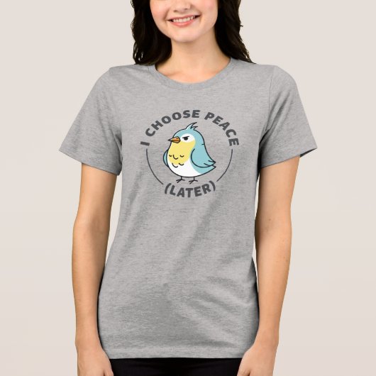 Boze Vogel Ik Kies Later Vrede Tri-Blend Shirt (Voorkant)