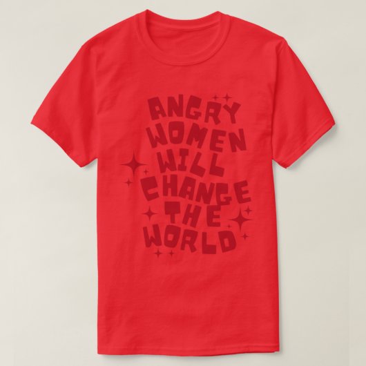 Boze vrouwen zullen de wereld veranderen 3 t-shirt (Design voorkant)