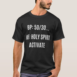 BP 5030 Me Holy Spirit Activate zegt T-shirt