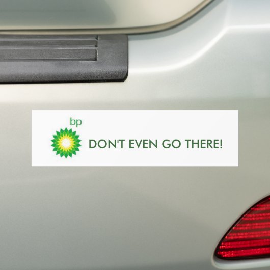 Bp, GA ER NIET EENS heen! Bumpersticker (Op auto)