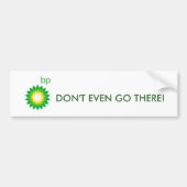 Bp, GA ER NIET EENS heen! Bumpersticker (Voorkant)