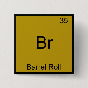 Br - Barrel Roll Funny Element Meme Chemistry T-sh Vierkante Button 5,1 Cm