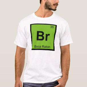 Br - Boca Raton Florida Scheikunde Periodiek Syste T-shirt