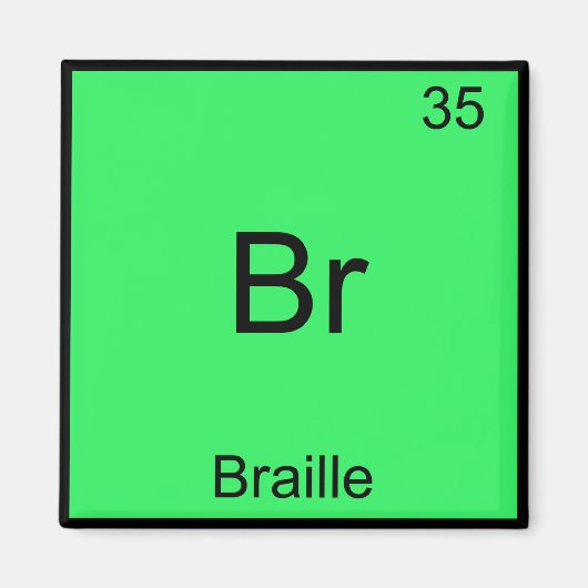 Br - Braille Grappige Chemie Element Symbool T-shi Magneet (Voorkant)