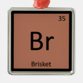 Br - Brisket Beef Chemistry Periodic Table Symbol Metalen Ornament (Voorkant)