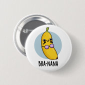 Bra-nana Funny Banana Bra Pun Ronde Button 5,7 Cm (Voorkant /achterkant)