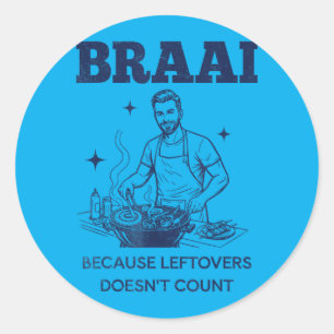 Braai Omdat Resterende Eten Niet Meetelt Zuid-Afri Ronde Sticker