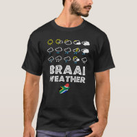 Braai Weather South Africa Style T-Shirt