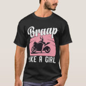 Braap Motorcycle Girl Motocross Dirt Bike Gezegde T-shirt (Voorkant)