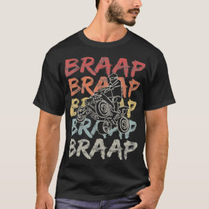  Braap Quad Biker Gift I ATV Four Wheeler T-shirt