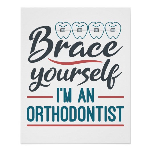 Brace Yourself I'm An Orthodontist Perfect Poster (Voorkant)