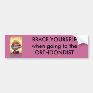 BRACES BUMPERSTICKER