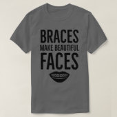 Braces maken mooie gezichten orthodontist t-shirt (Design voorkant)