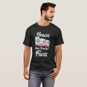 Braces maken prachtige gezichten t-shirt (Voorkant volledig)