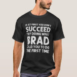 BRAD Gift Name Personalized Birthday Funny Christm T-shirt<br><div class="desc">BRAD Gift Name Persoonlijk Birthday Grapny Kerstmis Joke</div>