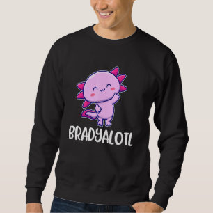 Bradyalotl Axolotl Cute for Brady Trui