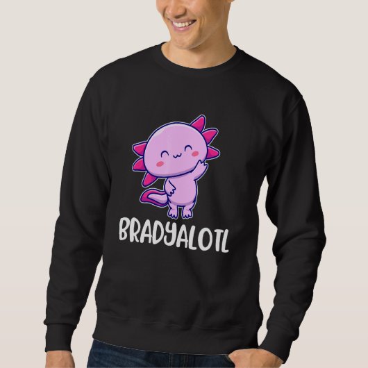 Bradyalotl Axolotl Cute for Brady Trui (Voorkant)