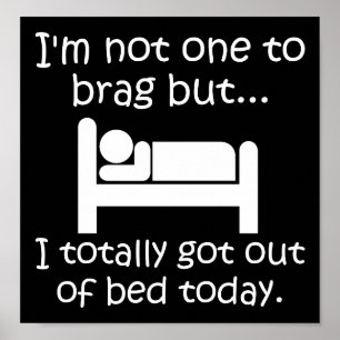 Brag Out of Bed Funny Poster blk