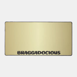 BRAGGADOCIOUS DESKMAT BUREAUMAT