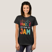 Braille Is My Jam Visually Impaired Braille Alphab T-shirt (Voorkant volledig)