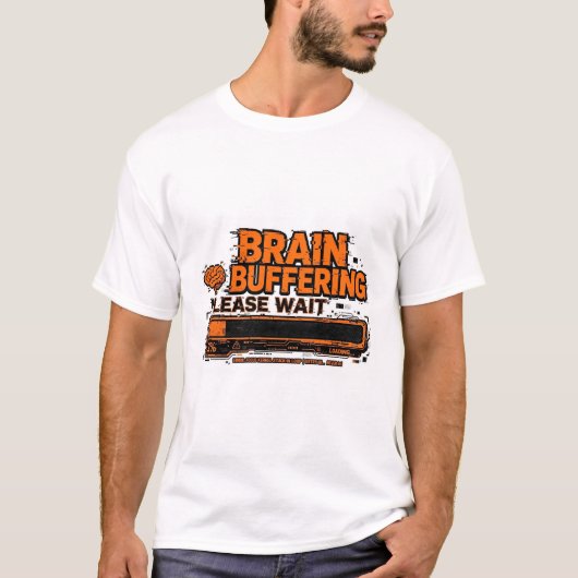 Brain Buffering Even Geduld Grappige ADHD Glitch T T-shirt (Voorkant)