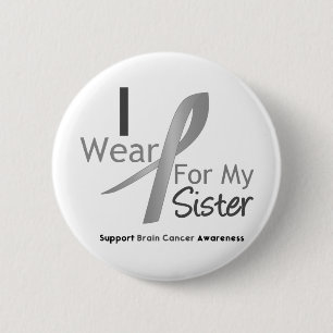 Brain Cancer ik Draag grijs lint voor mijn zuster Ronde Button 5,7 Cm